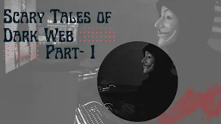 Scary Tales of Dark Web, Part 1. Real Life Horror Stories of Dark Web.