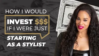 Starting a Styling Business? Here's My Investment Strategy!