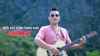 NCO KOJ KOM TUAG KUS   tsom xyooj KARAOKE