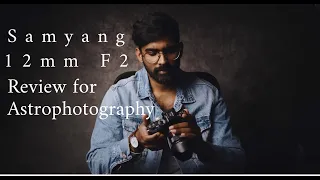 Samyang 12mm f2 for Fujifilm /Astrophotography review