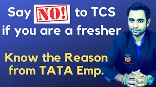 Say "No" to TCS If you are a Fresher | Reason to Join TCS as a fresher | pro and cons