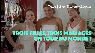 Téléfilm - Trois filles, trois mariages, un tour du monde ! en français