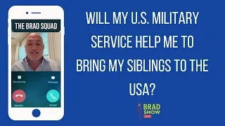 Will My U.S. Military Service Help Me To Bring My Siblings To The USA?