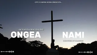 Ochanda Magdaline-Ongea nami(official audio)