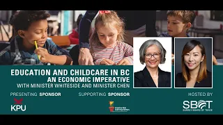 Education and Childcare in BC - An Economic Imperative - with Minister Whiteside and Minister Chen
