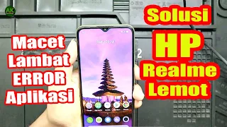 Solusi HP Realme Lemot, Lambat, Error, Hank, Lakukan Seperti ini berhasil 100%