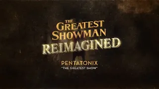 Pentatonix - The Greatest Show (Official Lyric Video)