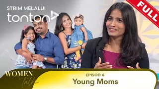 [FULL] Women Talk (Season 5) | Episode 6 - Young Moms | Tonton