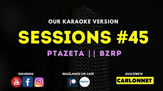 SESSION #45 - PTAZETA FT BZRP (Karaoke Version)