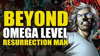Beyond Omega Level: Resurrection Man (Because Aaron Wilder's been asking for months)