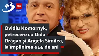 Ovidiu Komornyk, petrecere cu Dida Drăgan şi Angela Similea, la împlinirea a 55 de ani