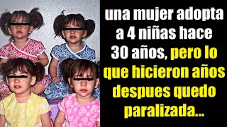 Una Mujer Adopta A 4 Niñas Hace 30 Años, Pero Lo Que Hicieron Años Después La Dejo Paralizada...