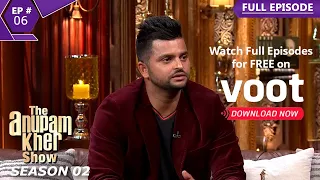 The Anupam Kher Show | द अनुपम खेर शो | Episode 6 | Suresh Raina Shares His Story