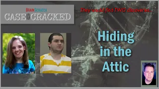 Hiding in the Attic - Jordan Cooper | Case Cracked