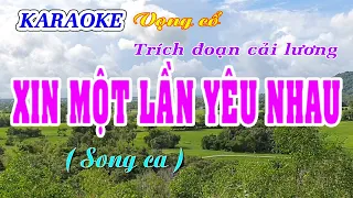 KARAOKE   TĐCL, XIN MỘT LẦN YÊU NHAU  ( Song ca )