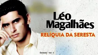 LÉO MAGALHÃES - SÓ AS MELHORES - RELÍQUIAS DA CARREIRA