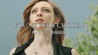 YOU'VE BEEN CHOSEN: Impact Teaser