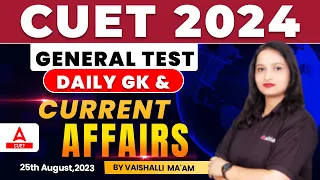 25 August Daily Current Affairs for CUET 2024 Exam | By Vaishali Ma'am