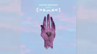 Porter Robinson - Goodbye To A World (1 hour)