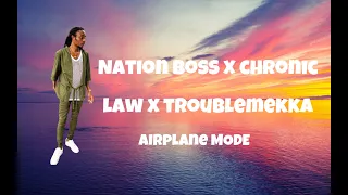 Nation Boss x Chronic Law x Troublemekka | Airplane mode (lyrics)