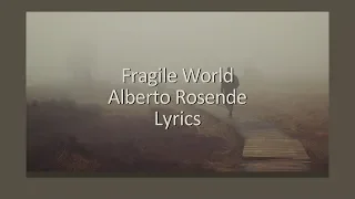 Fragile World // Alberto Rosende // Lyrics