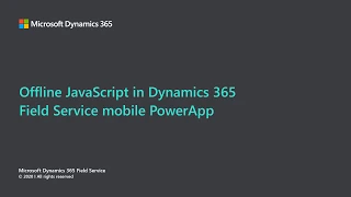 Field Service mobile app (Microsoft Power Platform): Offline JavaScript