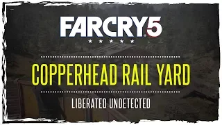 Far Cry 5 - Copperhead Rail Yard Liberated Undetected