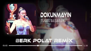 Tuğba Başaran - Dokunmayın ( Berk Polat Remix )