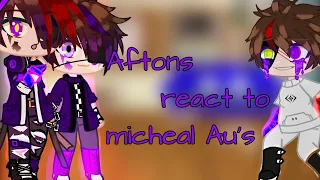 [this is so old] Afton's React to Michael's Au || Lazy || My Au⚠️ || 4 subs special