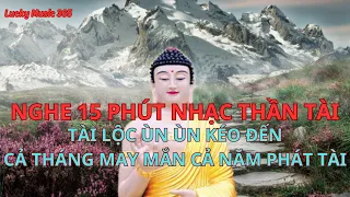 Nghe 15 Phút Tài Lộc Kéo Đến Cả Tháng May Mắn Cả Năm Phát Tài💰 Nhạc Thần Tài Thu Hút Tài Lộc Tức Thì