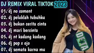 VIRAL‼️ DJ NO COMMENT X PELUKLAH TUBUHKU REMIX TIKTOK VIRAL FYP TIKTOK FULL ALBUM 2023