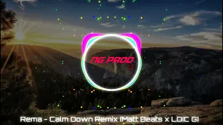 Rema - Calm Down Remix (Matt Beats x LOIC G)