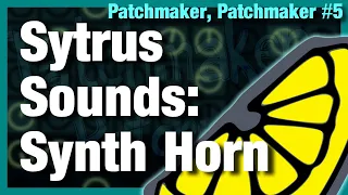 Sytrus Sound Design Tutorial | Synthesized Horn/Trumpet  in FL Studio 20 [Patchmaker, Patchmaker #5]