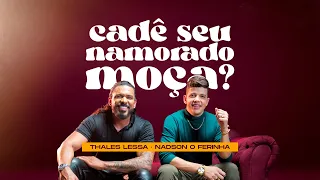 Cadê Seu Namorado Moça? Nadson Ferinha e Thales lessa (Seresta)