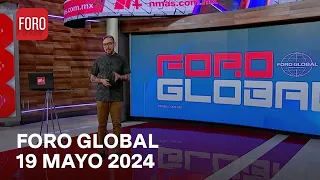 Foro Global con Genaro Lozano: Programa Completo del Domingo 19 Mayo de 2024