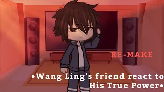 •Wang Ling's friend react to His True Power• |RE-MAKE|