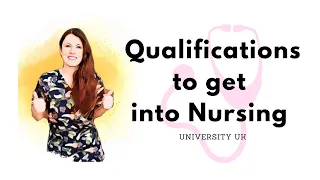 What Qualifications Do You Need To Get into Nursing?