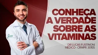 A VERDADE SOBRE AS VITAMINAS - Dr Lucas Fustinoni - Médico - CRMPR 30155