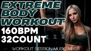 Extreme Body Workout Session Nonstop Hits for Fitness & Workout 160 Bpm