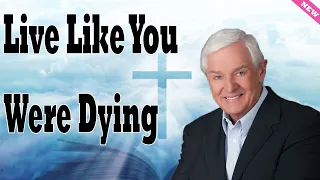 Live Like You Were Dying   Dr  David Jeremiah 2024