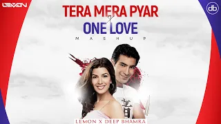 Tera Mera Pyar X One Love   DJ Lemon X DJ Deep Bhamra Mashup