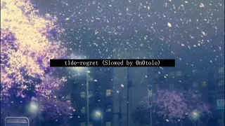 t1de-regret (Slowed by 0n0tole)