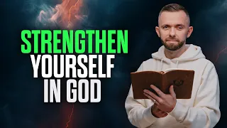 5 Ways to STRENGTHEN Yourself in the Lord Today!