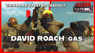 TACTICOOL: VIEWER REQUEST - DAVID ROACH (Gas) (🟡🟡🟡) 💀💨