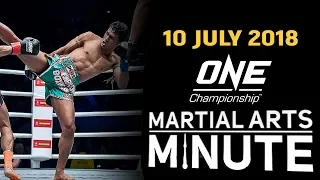 ONE: Martial Arts Minute | 10 July 2018