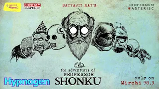 Sunday Suspense(Feluda/bomkesh/ shonku )   Professor Shonku   Hypnogen   Satyajit Ray   Mirchi 98 3