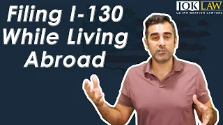 Filing I-130 While Living Abroad