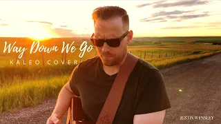 Way Down We Go | Kaleo Acoustic Cover | Justin Wensley