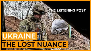 Ukraine crisis: Entrenched narratives and a dearth of nuance | The Listening Post