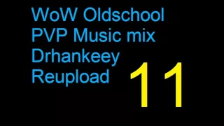 WoW Oldschool PVP Music [Vol.11] Drhankeey REUPLOAD